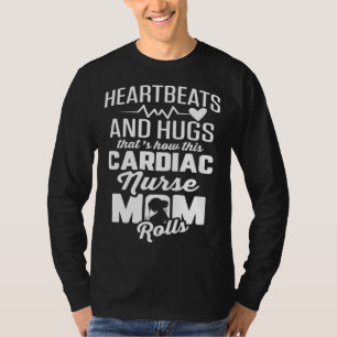 Cardiac Nurse Mom Cardiology Heartbeats and Hugs T-Shirt