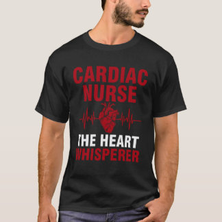 cardiac nurse the heart whisperer cardial T-Shirt