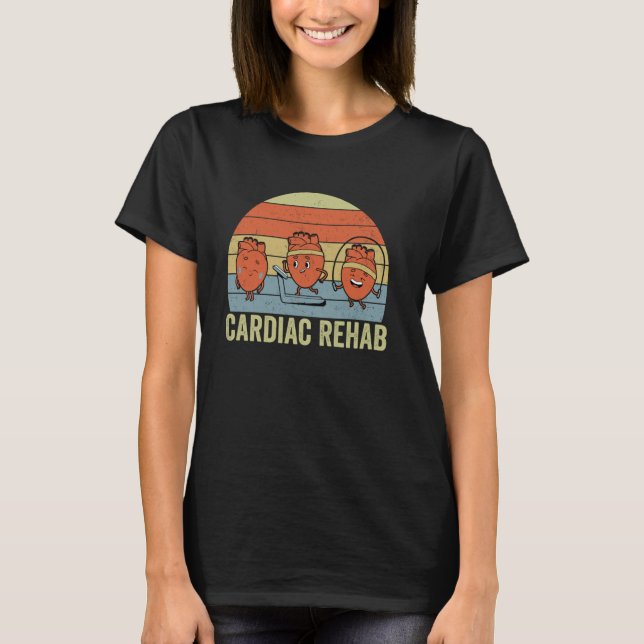 Cardiac Rehab Physical Therapist Nurse Rehab Team  T-Shirt (Front)