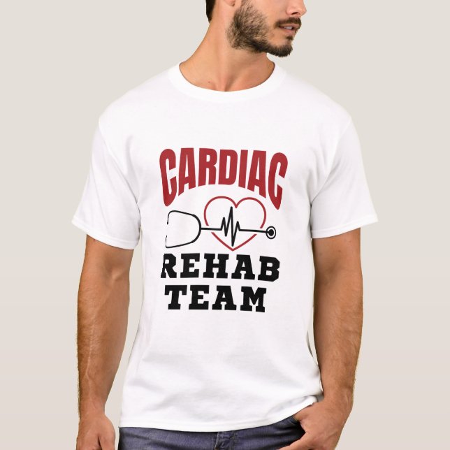 Cardiac Rehab Team Cardiologist Nurse T-Shirt (Front)