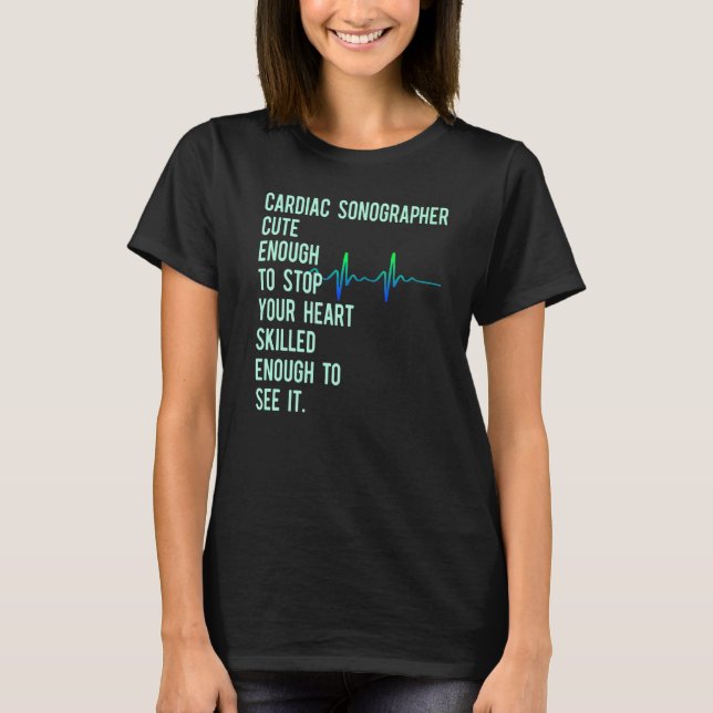 Cardiac Sonographer Echo Tech Educates Rdcs   T-Shirt (Front)