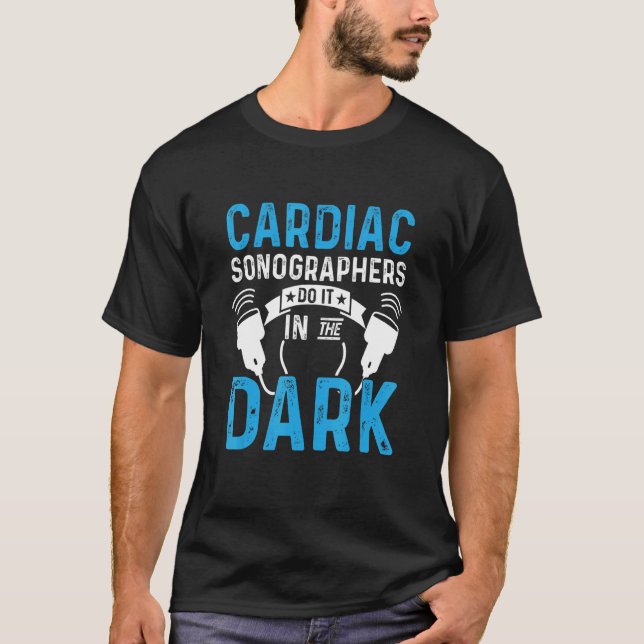 Cardiac Sonographer Echo Tech In The Dark RDCS T-Shirt (Front)