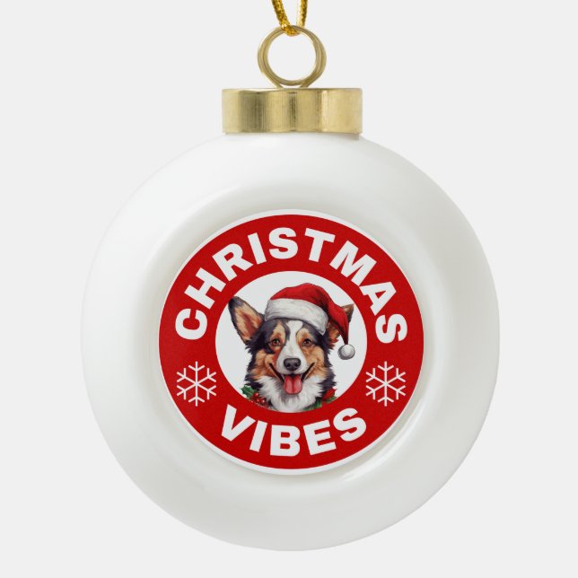 Cardigan Welsh Corgi Christmas Vibes Ceramic Ball Christmas Ornament (Front)