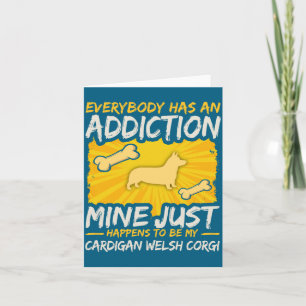Cardigan Welsh Corgi Funny Dog Addiction  Card