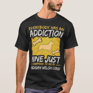 Cardigan Welsh Corgi Funny Dog Addiction T-Shirt