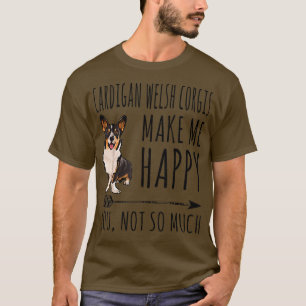 Cardigan Welsh Corgis Make Me Happy You Not So Muc T-Shirt