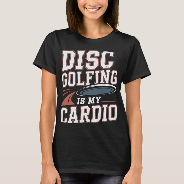 Cardio Disc Golf  T-Shirt (Front)