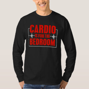 Cardio Is For The Bedroom Sarcastic Fitness T-Shirt
