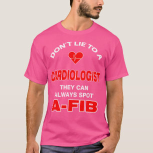 Cardiologist A-Fib Funny Cardiology Funny Doctor S T-Shirt