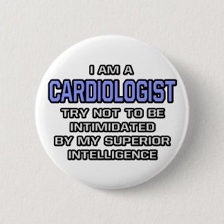Cardiologist Joke ... Superior Intelligence 6 Cm Round Badge