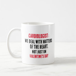 Cardiologist We deal with matters of the heart Coffee Mug