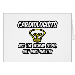 Cardiologists...Regular People, Only Smarter