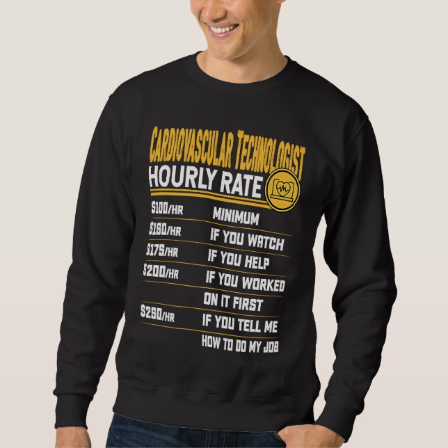Cardiovascular Technologist Hourly Rate Cath Lab T Sweatshirt (Front)