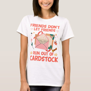 Cardmaking Hobby Crafting Friend Scrapbooking Card T-Shirt