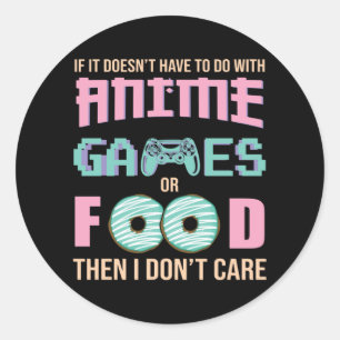 Care about Anime, Video Games & Food Quote Classic Round Sticker