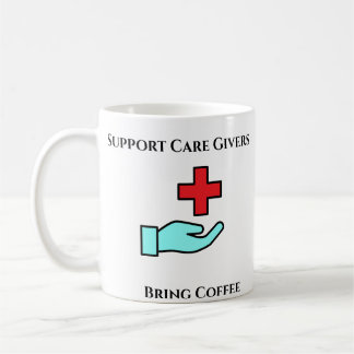 Care Givers Need Coffee Too Coffee Mug