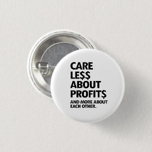 CARE LESS ABOUT PROFITS 3 CM ROUND BADGE