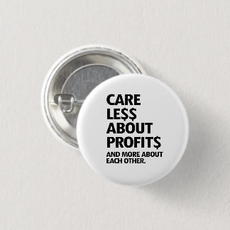 CARE LESS ABOUT PROFITS 3 CM ROUND BADGE
