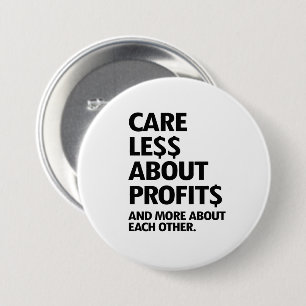 CARE LESS ABOUT PROFITS 7.5 CM ROUND BADGE