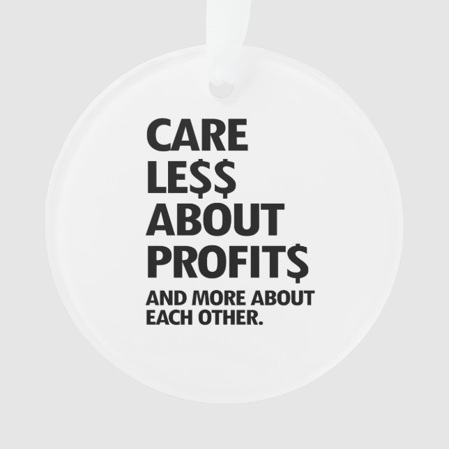 CARE LESS ABOUT PROFITS ORNAMENT (Front)