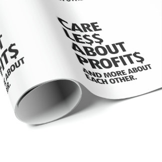 CARE LESS ABOUT PROFITS WRAPPING PAPER