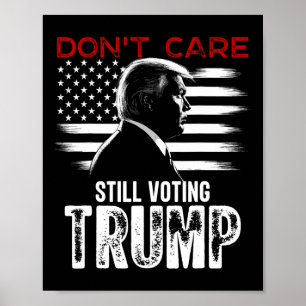 Care Still Voting Trump Shirt Gifts  Poster