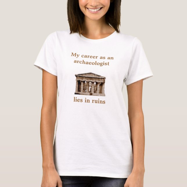 Career as on archaeologist T-Shirt (Front)