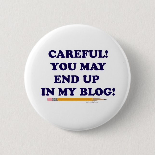 Careful Blogger Funny Slogan Design 6 Cm Round Badge (Front)