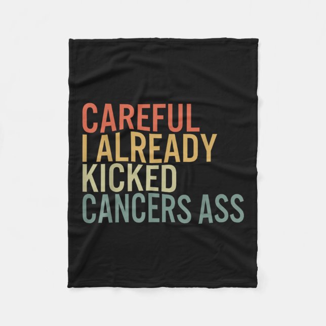 Careful I Already Kicked Cancers Survivor Recovery Fleece Blanket (Front)