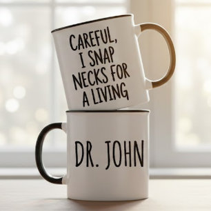 Careful I Snap Necks for a Living Chiropractor Mug