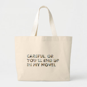 Careful, or end up in novel (w faces) Writers Meme Large Tote Bag