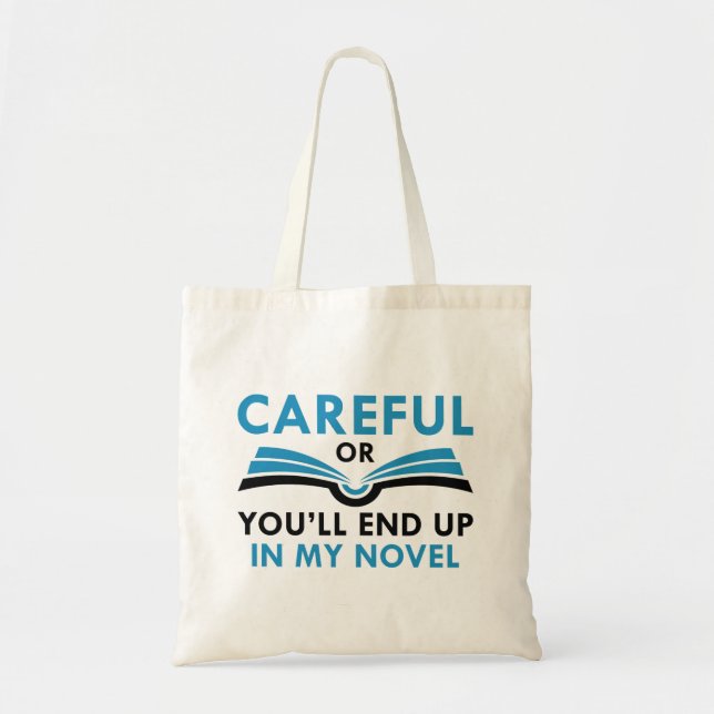 Careful Or You’ll End Up In My Novel Tote Bag (Front)