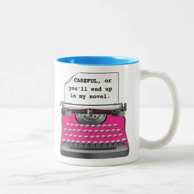 "Careful, or you'll end up in my novel." Two-Tone Coffee Mug (Right)
