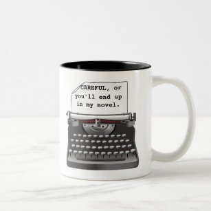 "Careful, or you'll end up in my novel." Two-Tone Coffee Mug