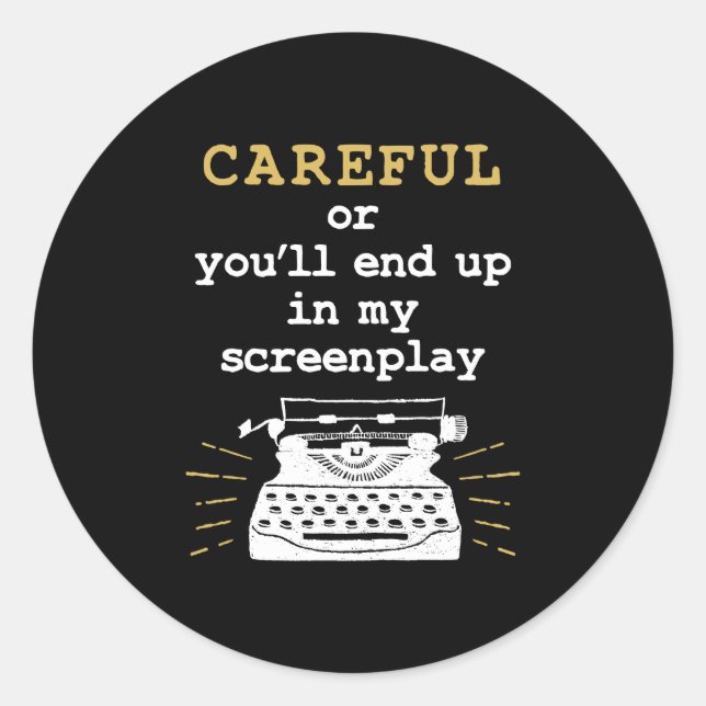 Careful Or You'll End Up In My Screenplay Classic Round Sticker (Front)
