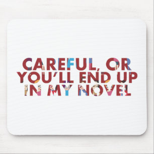 Careful, or you'll end up in novel (faces) Writer Mouse Pad