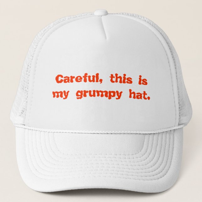 Careful, This is My Grumpy Hat (Front)