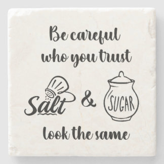 Careful Who You Trust Salt & Sugar Look The Same Stone Coaster