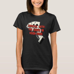 Careful with the Queen Poker Gambler Card Game Gam T-Shirt