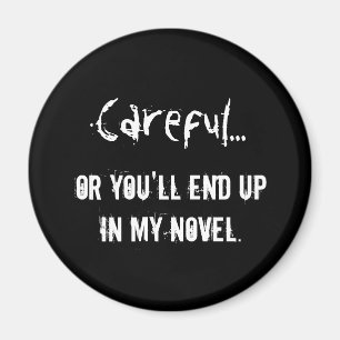 Careful - Writers Quote Magnet
