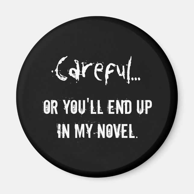 Careful - Writers Quote Magnet (Front)