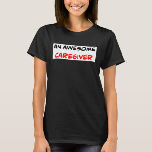 caregiver, awesome T-Shirt