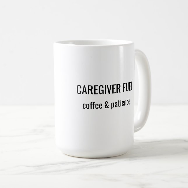 Caregiver Fuel Coffee & Patience Mug (Front Right)