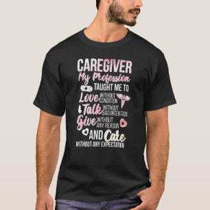 Caregiver Love Talk Give Caregiving T-Shirt