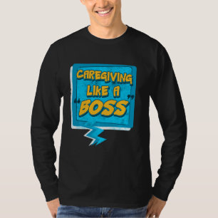 Caregiving Like A Boss Shirt Nurse Help Assitance 