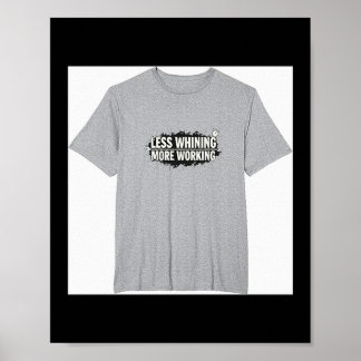 Cares Work Harder Less Whining More Working _3  Poster