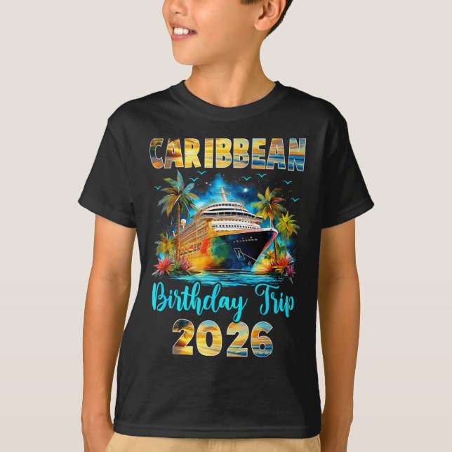 Caribbean Birthday Trip 2026 Family Birthday Cruis T-Shirt (Front)