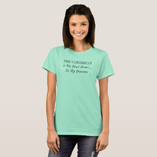 CARIBBEAN Dream Home Travel Saying T-Shirt