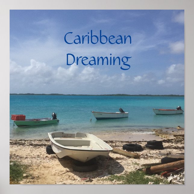 Caribbean Dreaming Bonaire Fishing Boats Ocean  Poster (Front)