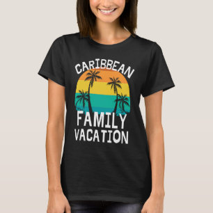 Caribbean Family Vacation Trip Men Women Kids Matc T-Shirt